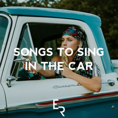 Songs to Sing in the Car 🚗