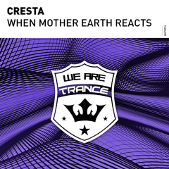 Cresta - When Mother Earth Reacts [Out Now]