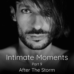 Intimate Moments 9 - After The Storm
