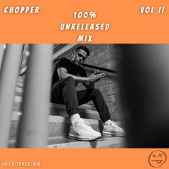 100% Unreleased Chopper VOL II