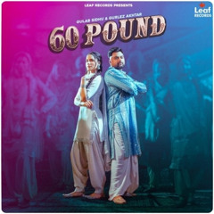 60 Pound | Gulab Sidhu | Gurlez Akhtar