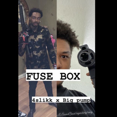 4slikk x Big Pump- FUSE BOX (old freestyle)