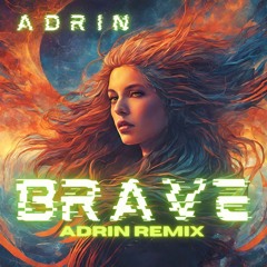 Adrin - Brave (Adrin Remix)