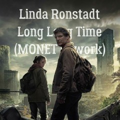Linda Ronstadt - Long Long Time (TLOU) [MONET Rework]