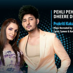 Pehli Pehli BaarDheere Dheere Prakriti,Darshan raval T-Series Mixtape S3Abhijit V lAhmed KBhusha