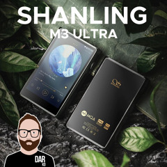 John & Srajan review the SHANLING M3 ULTRA