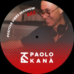Positive Vibes Mixshow #252, Dj Paolo Kanà