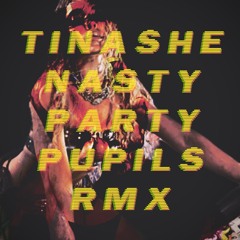 Tinashe - Nasty (Party Pupils Remix)
