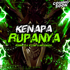 KENAPA RUPANYA ( ROMMY D.V X ZAIP X MR'GABOO )#ADAYANGMARAH?
