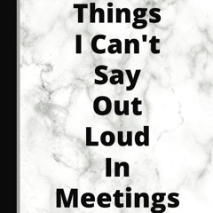 read things i can't say out loud in meetings: funny work notebook, office g