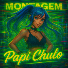 Montagem Papi Chulo