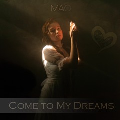 MAO - Come To My Dreams