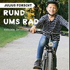 [PDF⚡️READ❤️ONLINE] Julius forscht - Rund ums Rad: Forschen. Entdecken. Basteln (Julius forscht /