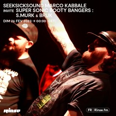 SeekSickSound Marco Kabbale invite Super Sonic Booty Bangers : S.Murk and Bruk - 26 Février 2023