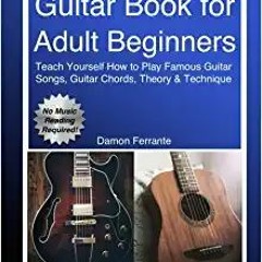 eBook ✔️ PDF Guitar Book for Adult Beginners: Teach Yourself How to Play Famous Guitar Songs, Guitar