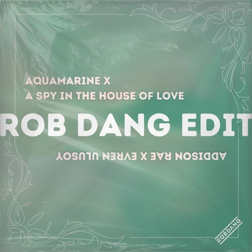 Aquamarine x House of Love (Rob Dang Edit)