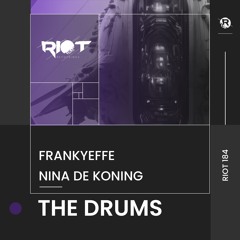 RIOT184 - FRANKYEFFE X NINA THE KONING - THE DRUMS