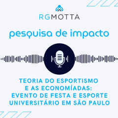 Pesquisa de impacto | Teoria do Esportismo e as Economíadas: evento de festa e esporte universitário em São Paulo