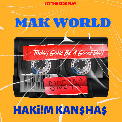 Today Gone Be A Good Day Ft HaKi!M Kan$Ha$