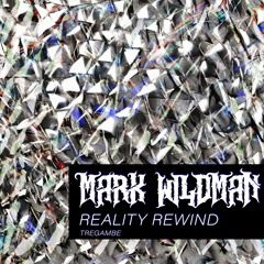 PREMIERE | Mark Wildman – Reality Rewind [TREGAMBE]