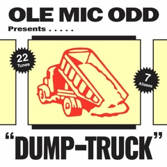 Ole Mic Odd Presents . . . "Dump Truck" (album previews)