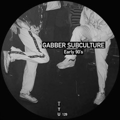 Gabber Subculture - Early 90’s
