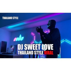 DJ SWEET LOVE THAILAND STYLE TIK TOK REMIX TERBARU 2024 (DJ Cantik Remix)