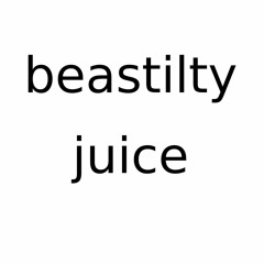 beastilty juice