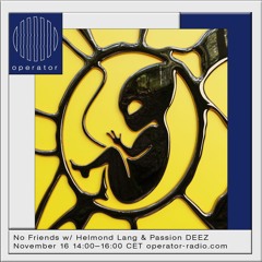 nofriends at Operator w/ Helmond Lang & Passion DEEZ - 16/11/22