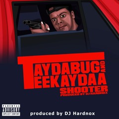Taydabug featuring Teekaydaa - "Shooter (Uncut Version)"