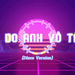 Là Do Anh Vô Tâm (Disco Version) - Đức Hati x Mus