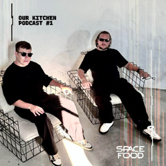 Space Food - Our Kitchen podcast #1
