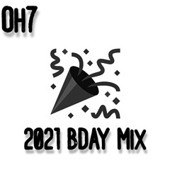 Oh7 ~ 2021 Birthday Mix