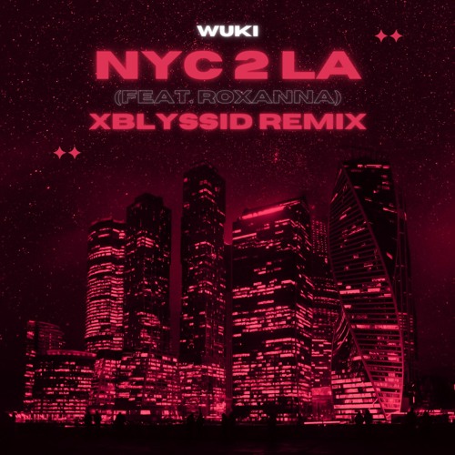 Wuki - NYC 2 LA (feat. Roxanna)(XbLyssid Remix)