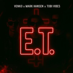 E.T. - Venko x Mark Hansen x Tobi Vibes