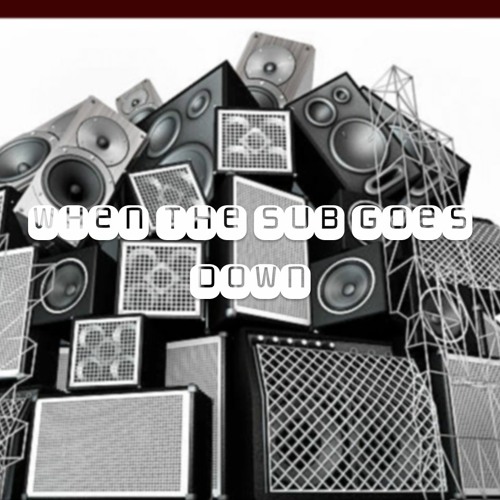When The Sub Goes Down (Bootleg)