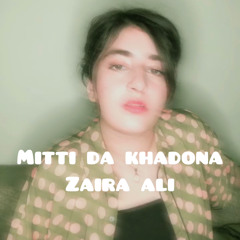 Mitti Da Khadona (Female Cover) | Zaira Ali