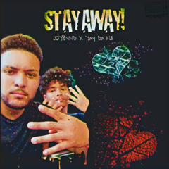 STAY AWAY (feat. YAY Da Kid)