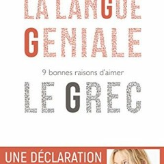 [Free] EBOOK 💖 La Langue géniale: 9 bonnes raisons d'aimer le grec (French Edition)