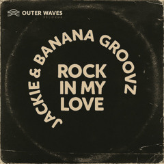 Jackie & Banana Groovz - Rock In My love