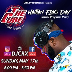 5.17.2020 Haitian Flag Day & @DJCRX Birthday Pregame