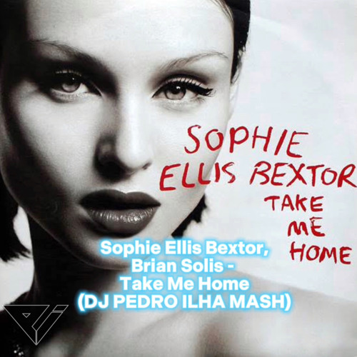 Stream Sophie Ellis Bextor, Brian Solis Take Me Home (Dj Pedro Ilha