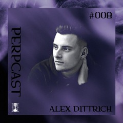 [Perpcast 008] Alex Dittrich
