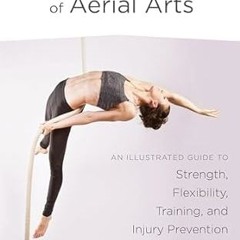 [*Doc] Applied Anatomy of Aerial Arts: An Illustrated Guide to Strength, Flexibility, Training,