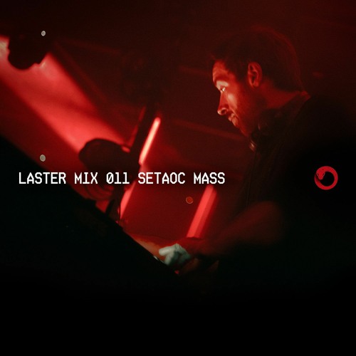 LASTER MIX #011 · SETAOC MASS