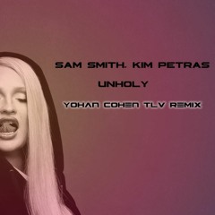 Sam Smith  Ft. Kim Petras - Unholy [YOHAN COHEN TLV REMIX]