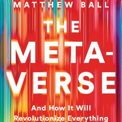 (ePUB) Download The Metaverse: And How it Will Revolutio BY : Matthew Ball