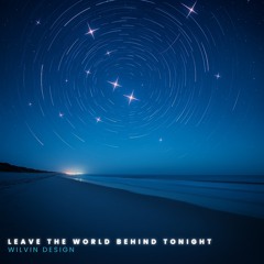 Leave the World Behind Tonight