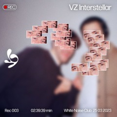 Live Rec 003: VZ Interstellar