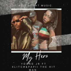 MY HERO FT(XLITCH AND PAPII THE HIT MAN).mp3